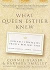 What Queen Esther Knew: Business Strategies from a Biblical Sage