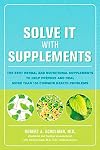 Solve It with Supplements: The Best Herbal and Nutritional Supplements to Help Prevent and Heal More than 100 Common Health Problems