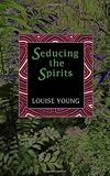Seducing the Spirits