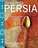 Taste Of Persia A Cooks Travels Through Armenia Azerbaijan Georgia Iran And Kurdistan