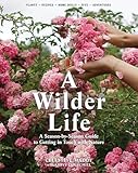 A Wilder Life A Seasonbyseason Guide To Getting In Touch With Nature