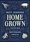 Homegrown: Cooking from My New England Roots