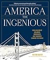 America the Ingenious: How a Nation of Dreamers, Immigrants, and Tinkerers Changed the World