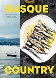 Basque Country A Culinary Journey Through A Food Lovers Paradise
