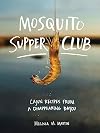 Mosquito Supper Club: Cajun Recipes from a Disappearing Bayou