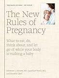 The New Rules Of Pregnancy What To Eat Do Think About And Let Go Of While Your Body Is Making A Baby