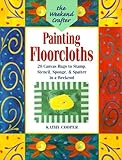 The Weekend Crafter Painting Floorcloths 20 Canvas Rugs To Stamp Stencil Sponge And Spatter In A Weekend