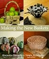 Making The New Baskets: Alternative Materials, Simple Techniques