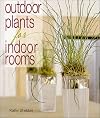 Outdoor Plants for Indoor Rooms
