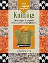 The Weekend Crafter: Knitting: 20 Simple & Stylish Wearables for Beginners
