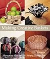 Making Creative Baskets: Alternative Materials, Simple Techniques