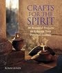 Crafts for the Spirit: 30 Beautiful Projects to Enhance Your Personal Journey - Ronni Lundy