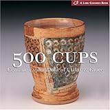 500 Cups Ceramic Explorations Of Utility Grace