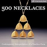 500 Necklaces Contemporary Interpretations Of A Timeless Form 500 Series
