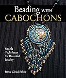 Beading With Cabochons Simple Techniques For Beautiful Jewelry
