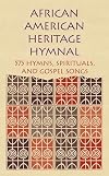 African American Heritage Hymnal: 575 Hymns, Spirituals, and Gospel Songs