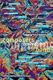 Composers On Composing For Band
