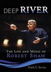 Deep River: The Life and Music of Robert Shaw