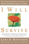 I Will Survive: The African-American Guide to Healing from Sexual Assault and Abuse