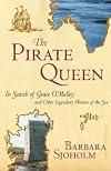 The Pirate Queen: In Search of Grace O'Malley and Other Legendary Women of the Sea