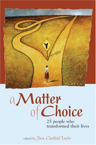 A Matter of Choice: 25 People Who Transformed Their Lives book cover