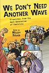 We Don't Need Another Wave: Dispatches from the Next Generation of Feminists