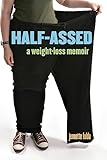 Halfassed A Weightloss Memoir