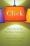 Click: When We Knew We Were Feminists