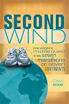 Second Wind: One Woman's Midlife Quest to Run Seven Marathons on Seven Continents