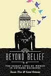 Beyond Belief: The Secret Lives of Women in Extreme Religions