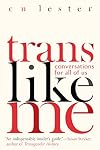 Trans Like Me: Conversations for All of Us