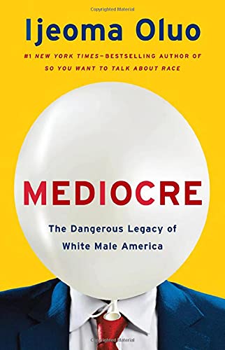 Mediocre: The Dangerous Legacy of White Male America cover