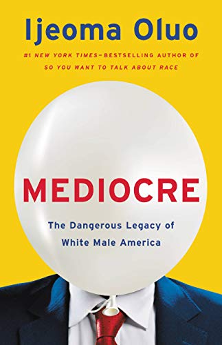 Mediocre: The Dangerous Legacy of White Male America book cover