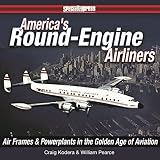 Americas Roundengine Airliners Airframes And Powerplants In The Golden Age Of Aviation
