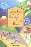 The Grown-Up's Guide to Running Away from Home (Grown-Up's Guide)