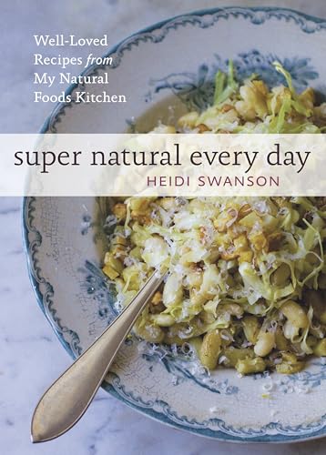 Super Natural Every Day: Well-Loved Recipes from My Natural Foods Kitchen book cover