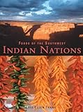 Foods Of The Southwest Indian Nations Traditional And Contemporary Native American Recipes A Cookbook