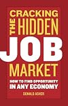 Cracking The Hidden Job Market: How to Find Opportunity in Any Economy