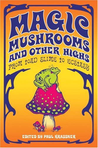 Magic Mushrooms and Other Highs: From Toad Slime to Ecstasy book cover