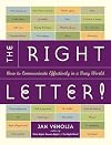 The Right Letter!: How to Communicate Effectively in a Busy World