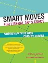 Smart Moves for Liberal Arts Grads: Finding a Path to Your Perfect Career