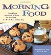 Morning Food: Breakfasts, Brunches and More for Savoring the Best Part of the Day