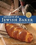 Secrets Of A Jewish Baker Recipes For 125 Breads From Around The World A Baking Book
