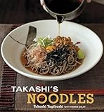 Takashis Noodles A Cookbook