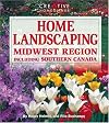 Home Landscaping: Midwest Region: Including Southern Canada