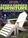 Yard & Garden Furniture: Plans and Step-by-Step Projects