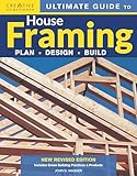 Ultimate Guide to House Framing, 3rd Edition: Plan | Design | Build (Creative Homeowner) Step-by-Step for Building Walls, Floors, and Roofs, Repairing Stairs, and Installing Bay Windows
