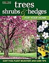 Trees, Shrubs & Hedges for Your Home: Secrets for Selection and Care (Creative Homeowner) Over 1,000 Plant Descriptions and 550 Photos to Help You Design Your Landscape and Enhance Your Outdoor Space
