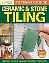 Creative Homeowner : Ultimate Guide to : Ceramic & Stone Tiling : 2012 : Third Edition