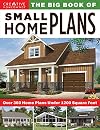 The Big Book of Small Home Plans: Over 360 Home Plans Under 1200 Square Feet (Creative Homeowner) Cabins, Cottages, & Tiny Houses, Plus How to Maximize Your Living Space with Organization & Decorating